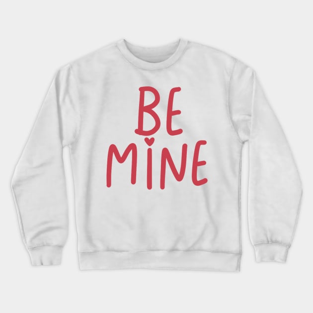 be mine Crewneck Sweatshirt by nicolecella98